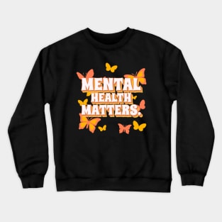 Mental Health Matters Mental Health Awareness Crewneck Sweatshirt